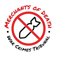 Merchants of Death War Crimes Tribunal