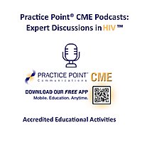 Practice Point&reg; CME Podcasts: Expert Discussions in HIV&trade;