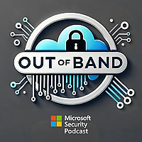 Out of Band: A Microsoft Security Podcast