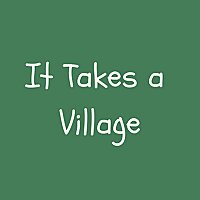 It Takes a Village