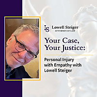 Personal Injury with Empathy with Lowell Steiger