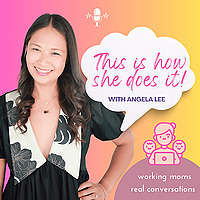 This Is How She Does It! Podcast for Corporate Working Moms Seeking Balance, Overcome Burnout, and M