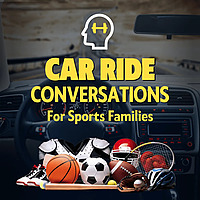 Car Ride Conversations For Sports Families