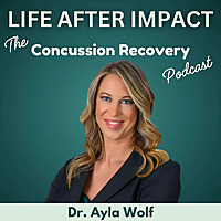 Life After Impact: The Concussion Recovery Podcast