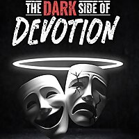 The Dark Side of Devotion