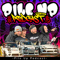 Pile Up Podcast - The WORST drifting podcast!