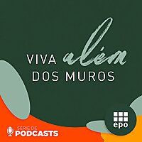S&eacute;rie de Podcasts - Viva Al&eacute;m dos Muros