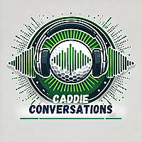 Caddie Conversations