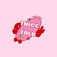 Thicc Talk