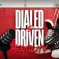Dialed & Driven Hockey Mentality Podcast
