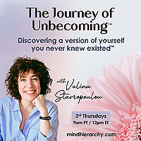 The Journey of Unbecoming&trade; with Valina Stavropoulou