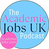 The Academic Jobs UK Podcast