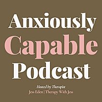 Anxiously Capable | Real Talk on Anxiety, OCD and Mental Health