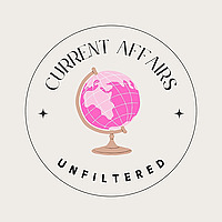 Current Affairs Unfiltered