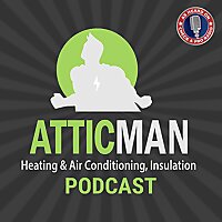 AtticMan Heating Air Conditioning Insulation Podcast