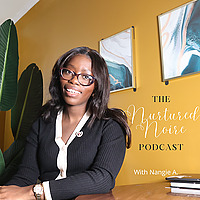 The Nurtured Noire Podcast