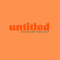 Untitled Coaching Podcast