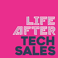 Life After Tech Sales