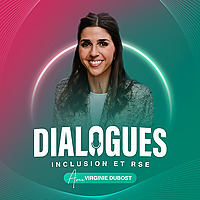 DIALOGUES - Inclusion et RSE par Virginie DUBOST