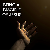 Being a Disciple of Jesus