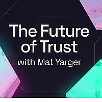The Future of Trust with Mat Yarger