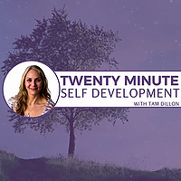 20 MINUTE SELF DEVELOPMENT WITH TAM DILLON
