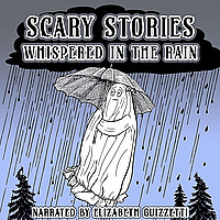 Scary Stories Whispered in the Rain