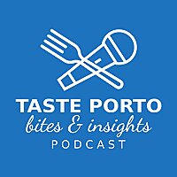 Taste Porto Bites and Insights Podcast