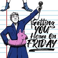 Getting You Home On Friday