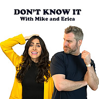 Don't Know It With Mike and Erica