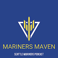 Mariners Maven Podcast, A Seattle Mariners Podcast