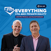 Everything CPA and Private Equity with Phil Whitman and David Wolfskehl