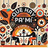 Que Hay Pa Mi Podcast