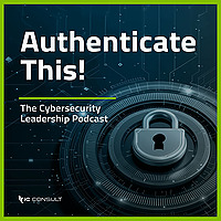 Authenticate This! The Cybersecurity Leadership Podcast