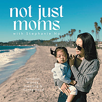 Not Just Moms | meaning, money, mindset & motherhood