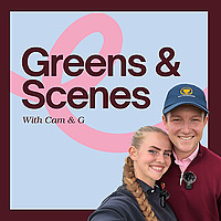 Greens & Scenes with Cam & G