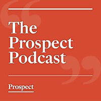 The Prospect Podcast