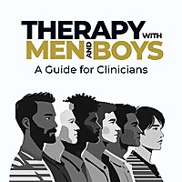Therapy with Men and Boys: A Guide for Clinicians