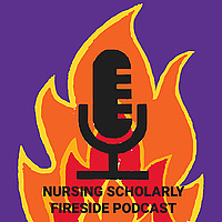 Nursing Scholarly Fireside Podcast