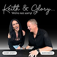 Keith & Glory...We're Not Sorry!