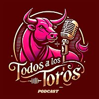 TODOS A LOS TOROS Podcast