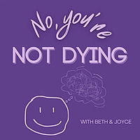 No, You're Not Dying