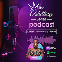 Adulting Series Podcast
