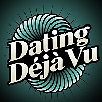 Dating D&eacute;j&agrave; vu