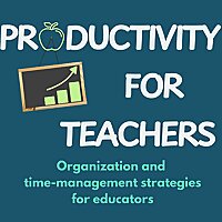 Productivity for Teachers: Organization and Time-management Strategies for Educators