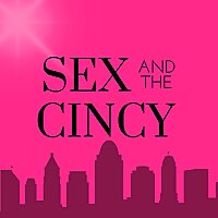 Sex and The Cincy