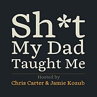 Shit My Dad Taught Me