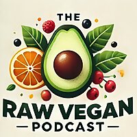 The Raw Vegan Podcast The World's Top Experts Share Their Wisdom