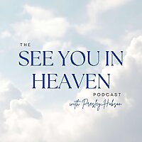 The See You In Heaven Podcast
