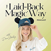 The Laid-Back Magic&reg; Way: A Disney World Planning Podcast